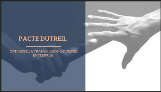 Pacte Dutreil : aménagement du dispositif.
